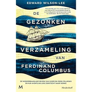 De gezonken verzameling van Ferdinand Columbus: de wonderbaarlijke reizen van vader en zoon Columbus en hun…