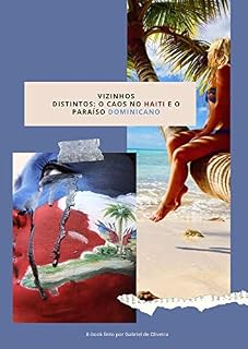Livro Vizinhos distintos: o caos no Haiti e o paraíso dominicano: O retrato desfavorável de dois países tão próximos e distantes ao mesmo tempo