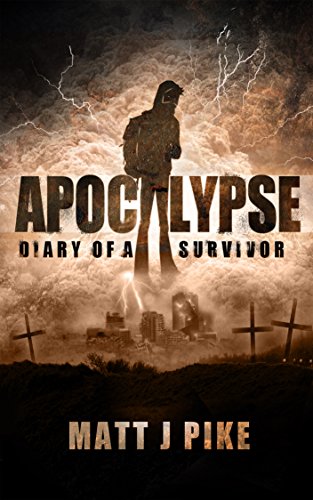 Apocalypse: Diary of a Survivor, by Matt Pike