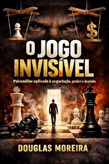 Livro O JOGO INVISÍVEL : Psicanálise aplicada à negociação, poder e decisão