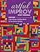 Artful Improv: Explore Color Recipes, Building Blocks & Free-Motion Quilting by Cindy Grisdela