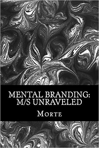 Mental Branding M S Unraveled A Non Fiction Manual Into The World Of Master Mistress Slave Relations And How It All Works Bdsm Uncovered Volume 1 Morte 9781495407871 Amazon Com Books