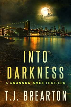 Into Darkness (Shannon Ames Book 1) - Kindle edition by BREARTON, T.J