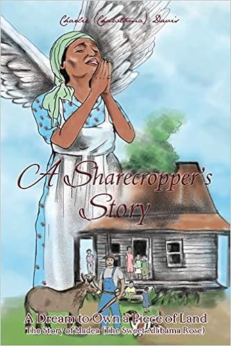 Amazon Com A Sharecroppers Story A Dream To Own A Piece Of Land The Story Of Madea The Sweet Alabama Rose 9781628388473 Davis Charlie Books