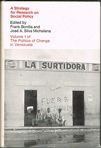 The Politics of Change in Venezuela, Volume 1: A Strategy for Research on Social Policy