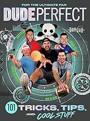 Dude Perfect 101 Tricks, Tips, and Cool Stuff