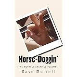 Horse-Doggin': The Morrell Archives Volume 1