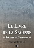 Le livre de la Sagesse (Sagesse de Salomon) (French Edition) by Augustin Crampon