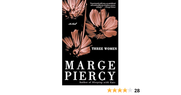 Three Women A Novel Piercy Marge 9780060937027 Amazon Com Books