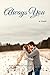 Always You (Love Hurts Book 1)
