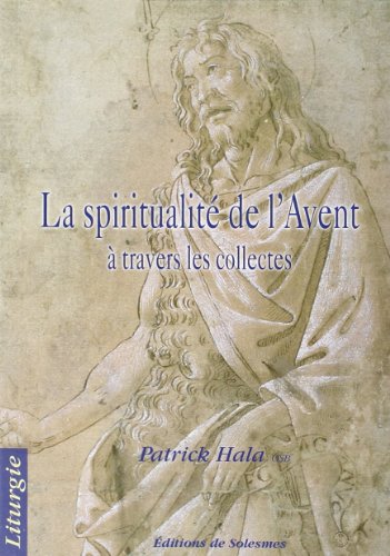 La Spiritualité de l'Avent - a Travers les Collectes by Hala Patrick