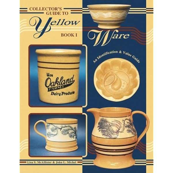 Collector's Guide To Yellow Ware, An Identification & Value Guide