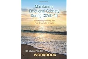 Maintaining Emotional Sobriety During Covid-19: Transforming Trauma into Post Traumatic Growth