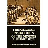 The Religious Instruction of the Negroes in the United States (1842) (Linked Table of Contents)