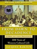From Dawn to Decadence: 500 Years of Western Cultural Life; 1500 to the Present by Jacques Barzun (2001-05-01)
