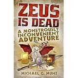 Zeus Is Dead: A Monstrously Inconvenient Adventure