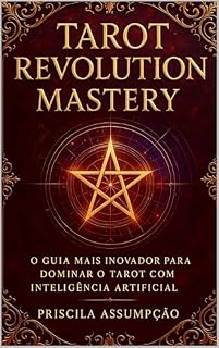 Livro Tarot Revolution Mastery: O guia mais inovador para dominar o Tarot com o Inteligência Artificial