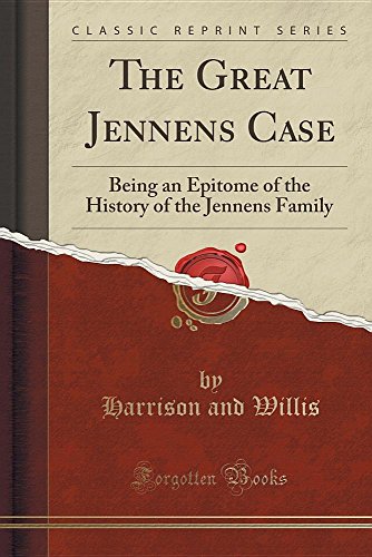 [D.O.W.N.L.O.A.D] The Great Jennens Case: Being an Epitome of the History of the Jennens Family (Classic Reprint)<br />WORD