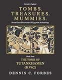 Tombs.Treasures.Mummies. Book Four: KV62 The Tomb of Tutankhamen (Tombs.Treasures.Mummies. Seven Gre by Dennis C Forbes