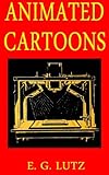 Animated Cartoons by E. G. Lutz, Alex Liggett