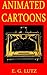 Animated Cartoons by E. G. Lutz, Alex Liggett