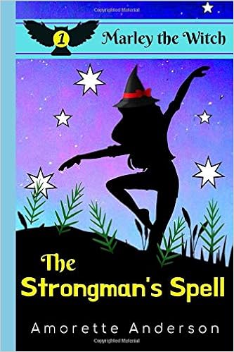Amazon Com The Strongman S Spell A Marley The Witch Mystery Marley The Witch Cozy Mystery 9798647992499 Anderson Amorette Books