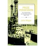 Front cover for the book Prize Possession: The United States Government and the Panama Canal 1903-1979 by John Major