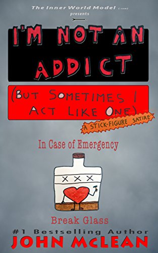 I'm Not An Addict (But Sometimes I Act Like One) by John McLean