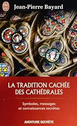 La  tradition cachée des cathédrales