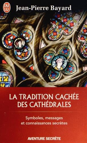 La  tradition cachée des cathédrales