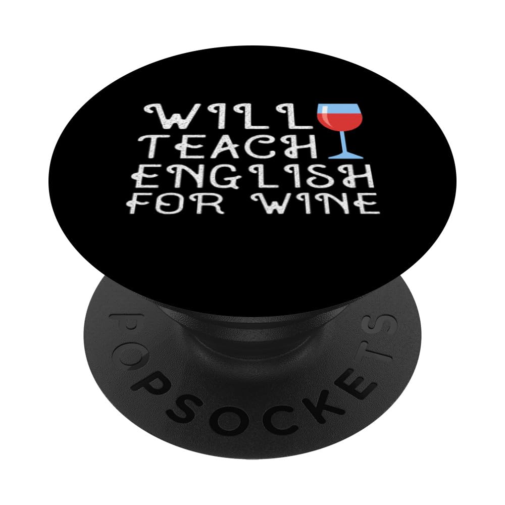 Will Teach English For Wine Funny English Teacher Quote Joke PopSockets Swappable PopGrip