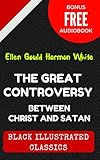 The Great Controversy Between Christ And Satan: By