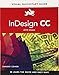InDesign CC: 2014 Release for Windows and Macintosh (Visual Quickstart Guide)