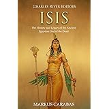 Isis: The History and Legacy of the Ancient Egyptian God of the Dead