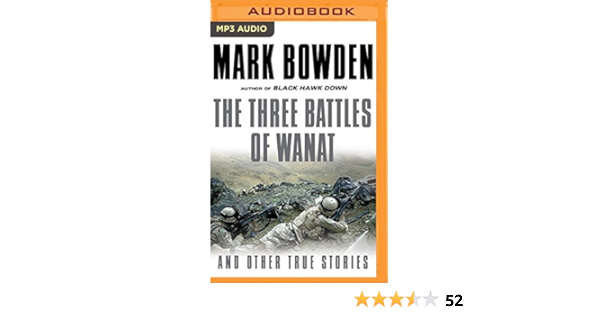 three battles of wanat the mark bowden richard poe 9781522636113 amazon com books