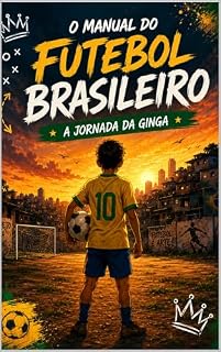 Livro O Manual do Futebol Brasileiro: Uma Jornada Pela Ginga, Técnica e Inteligência dos Craques