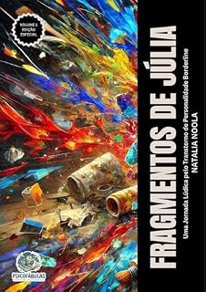 Livro Fragmentos de Júlia: Uma Jornada Lúdica pelo Transtorno de Personalidade Borderline (Julia Livro 1)