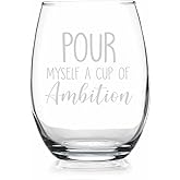 HTDesigns Pour Myself A Cup Of Ambition Stemless Wine Glass Funny Gift For Best Friend