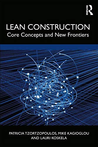 Lean Construction: Core Concepts and New Frontiers Lean Construction: Core Concepts and New Frontiers