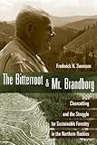The Bitterroot and Mr. Brandborg: Clearcutting and the Struggle for Sustainable Forestry in the Northern Rockies cover