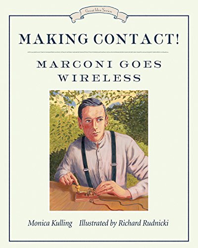 Making Contact!: Marconi Goes Wireless (Great Idea Series)