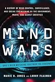Mind Wars: A History of Mind Control, Surveillance, and Social Engineering by the Government, Media, and Secret Societies