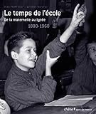 Image de le temps de l'ecole ; de la maternelle au lycée ; 1880-1960