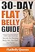 30-Day Flat Belly Guide: Diet and Exercise Secrets For Burning Belly Fat Fast - No Fluff, Just Facts! (Belly Fat Diet, Fat Loss, Exercise)