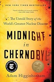 Midnight in Chernobyl: The Untold Story of the World's Greatest Nuclear Disa