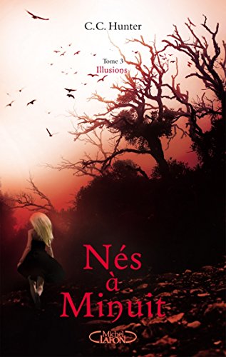 Nés à minuit Tome 3 Illusions (French Edition) by C.C Hunter
