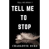 Tell me to stop (Tell Me Series)