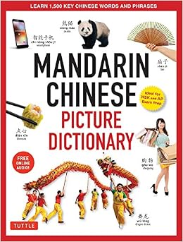 Mandarin Chinese Picture Dictionary: Learn 1,500 Key Chinese Words and Phrases (Perfect for AP and HSK Exam Prep, Includes Online Audio) (Tuttle Picture Dictionary), by Yi Ren Mandarin Chinese Picture Dictionary: Learn 1,500 Key Chinese Words and Phrases (Perfect for AP and HSK Exam Prep, Includes Online Audio) (Tuttle Picture Dictionary), by Yi Ren