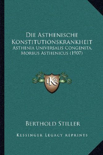 Die Asthenische Konstitutionskrankheit: Asthenia Universalis Congenita, Morbus Asthenicus (1907) (German) Paperback – 10 Sep 2010
