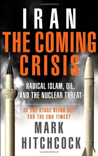 Iran: The Coming Crisis: Radical Islam, Oil, and the Nuclear Threat